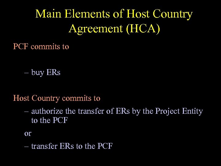 Main Elements of Host Country Agreement (HCA) PCF commits to – buy ERs Host