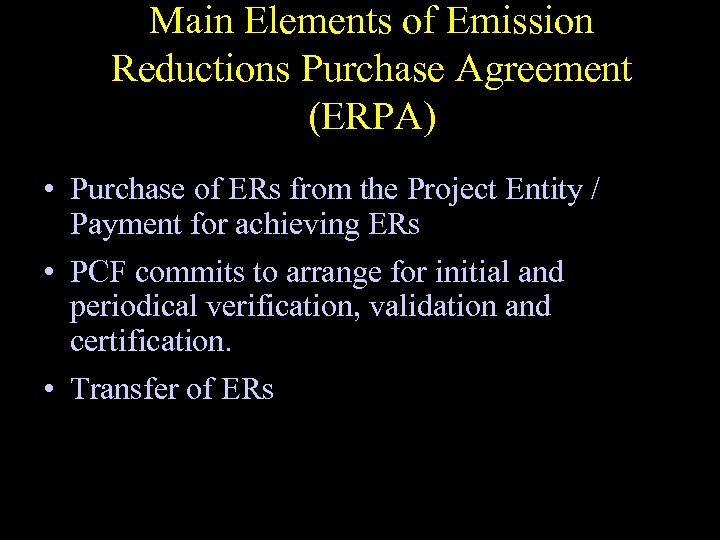 Main Elements of Emission Reductions Purchase Agreement (ERPA) • Purchase of ERs from the