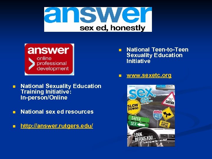 n n n National Sexuality Education Training Initiative: In-person/Online n National sex ed resources