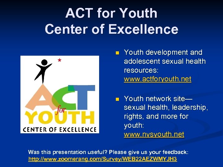 ACT for Youth Center of Excellence n Youth development and adolescent sexual health resources: