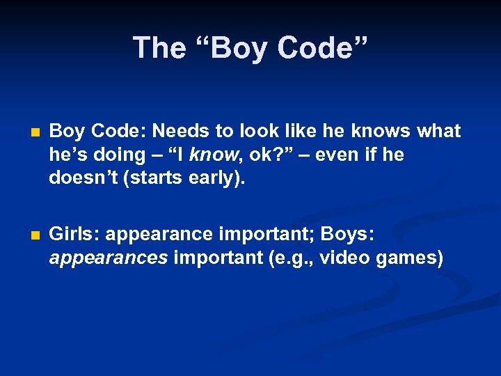 The “Boy Code” n Boy Code: Needs to look like he knows what he’s