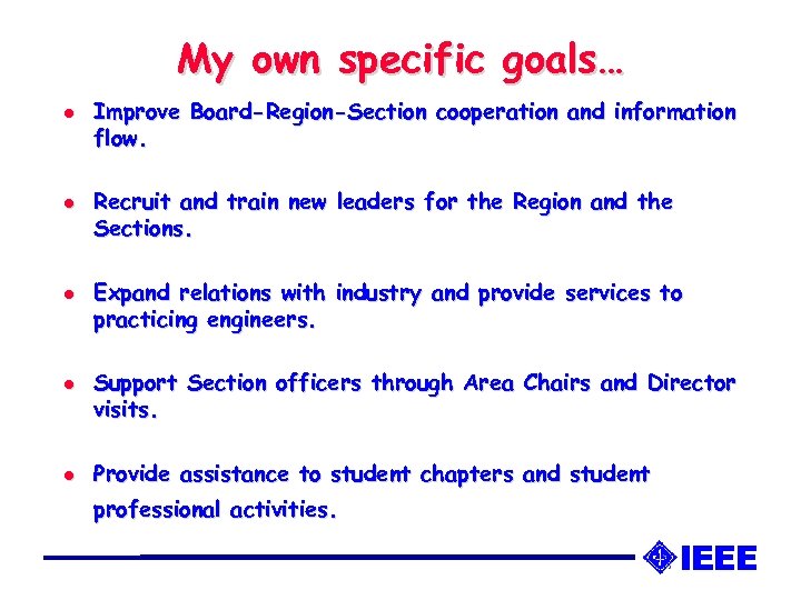My own specific goals… l l l Improve Board-Region-Section cooperation and information flow. Recruit