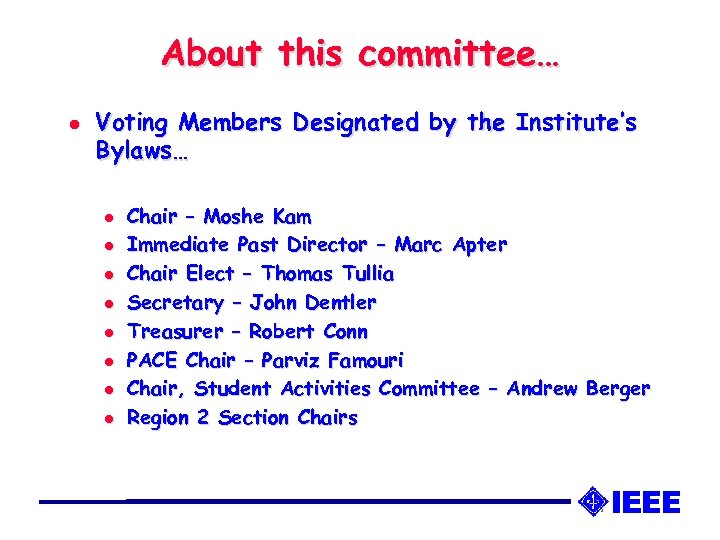 About this committee… l Voting Members Designated by the Institute’s Bylaws… l l l