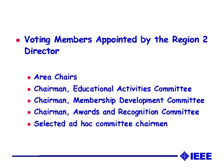 l Voting Members Appointed by the Region 2 Director l Area Chairs l Chairman,