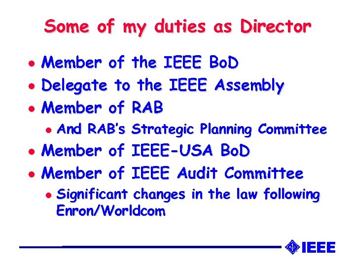 Some of my duties as Director l l l Member of the IEEE Bo.