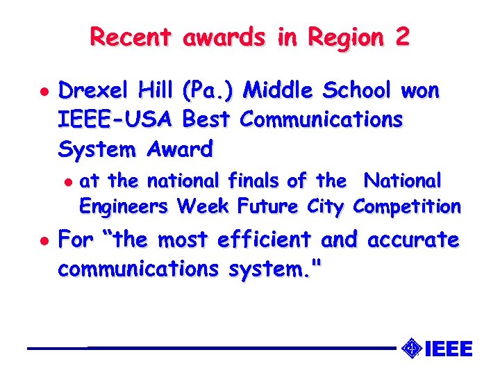 Recent awards in Region 2 l Drexel Hill (Pa. ) Middle School won IEEE-USA