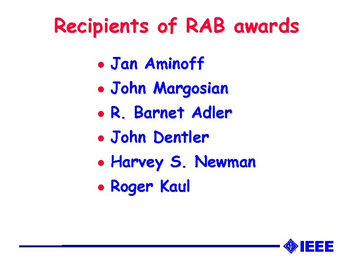 Recipients of RAB awards l Jan Aminoff l John Margosian l R. Barnet Adler