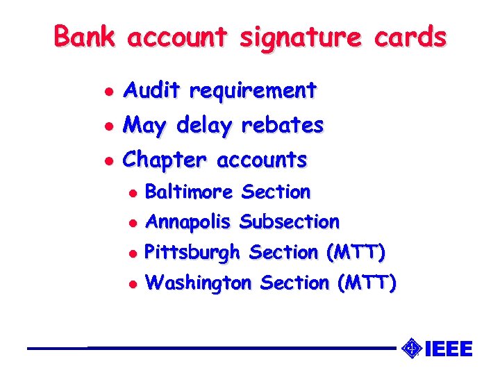 Bank account signature cards l Audit requirement l May delay rebates l Chapter accounts