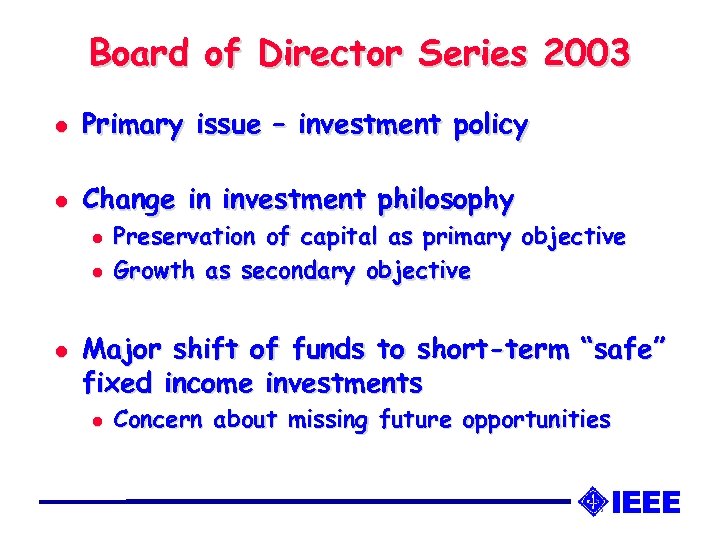 Board of Director Series 2003 l Primary issue – investment policy l Change in