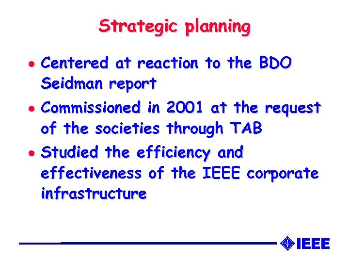 Strategic planning l l l Centered at reaction to the BDO Seidman report Commissioned