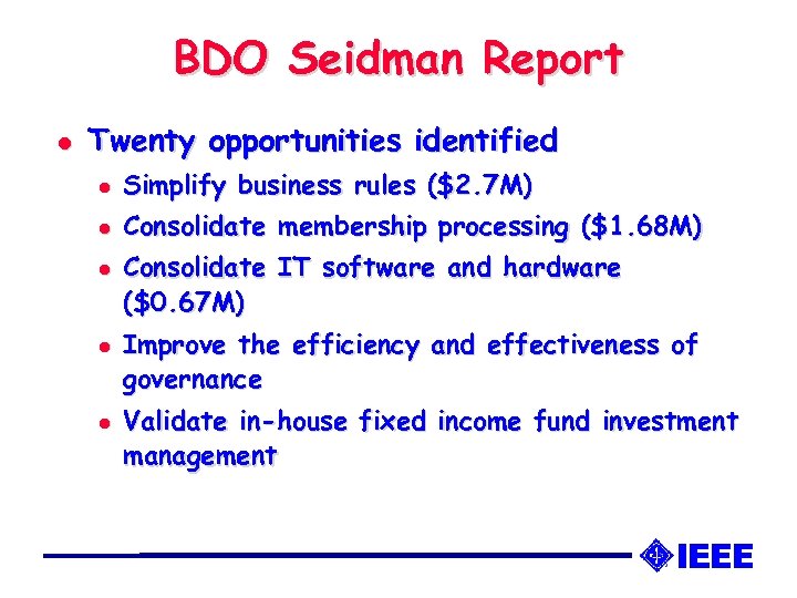 BDO Seidman Report l Twenty opportunities identified l Simplify business rules ($2. 7 M)
