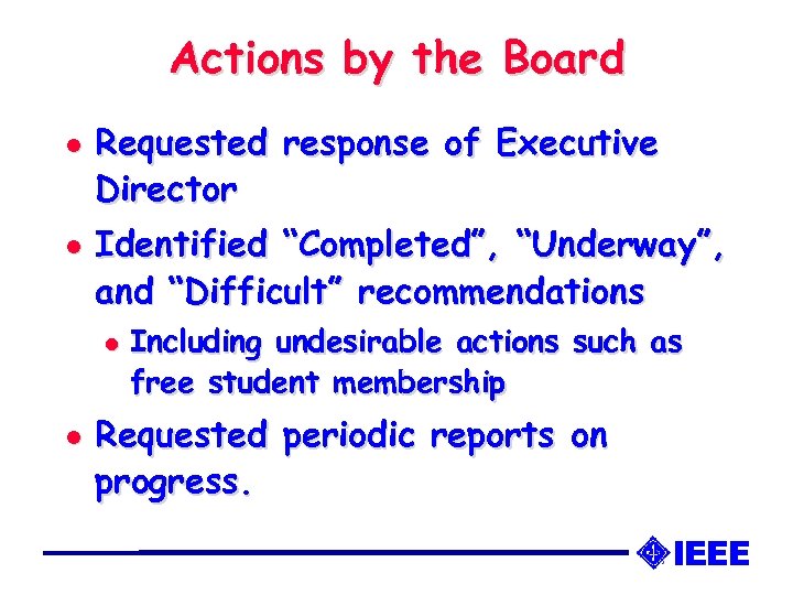 Actions by the Board l l Requested response of Executive Director Identified “Completed”, “Underway”,