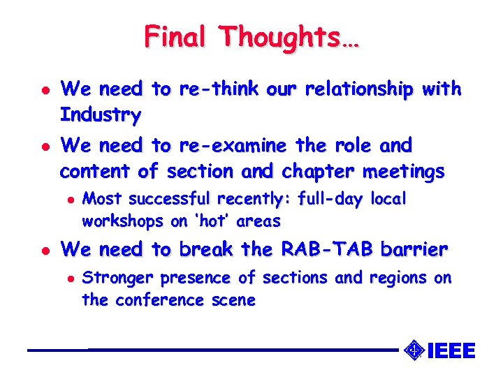 Final Thoughts… l l We need to re-think our relationship with Industry We need