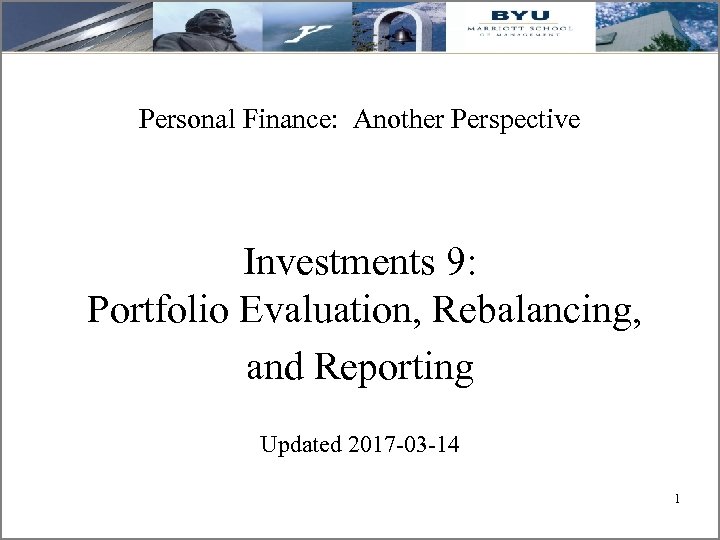 Personal Finance: Another Perspective Investments 9: Portfolio Evaluation, Rebalancing, and Reporting Updated 2017 -03