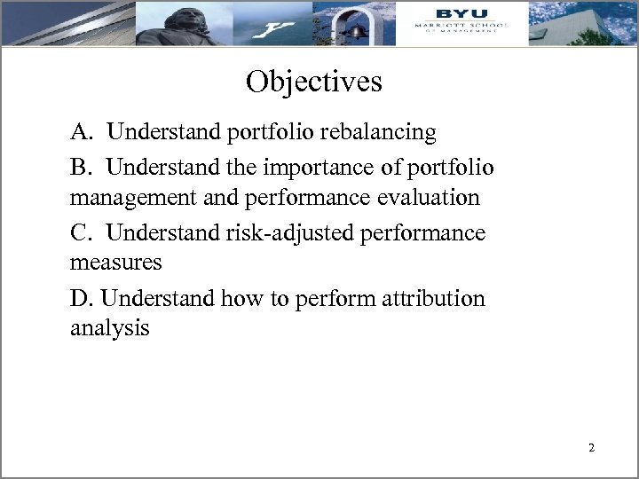 Objectives A. Understand portfolio rebalancing B. Understand the importance of portfolio management and performance