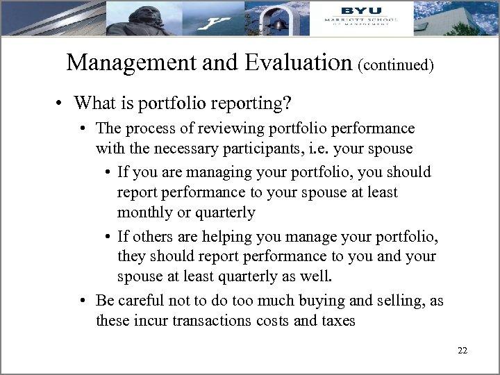 Management and Evaluation (continued) • What is portfolio reporting? • The process of reviewing