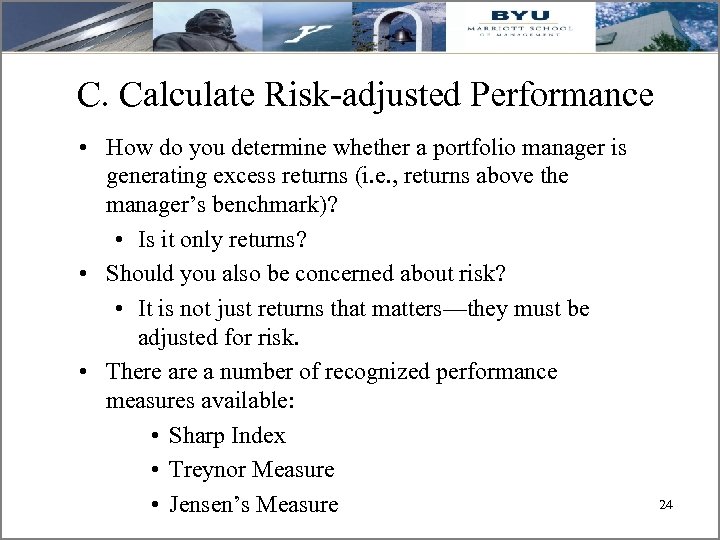 C. Calculate Risk-adjusted Performance • How do you determine whether a portfolio manager is