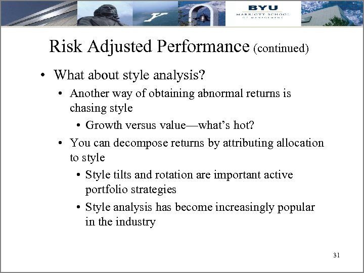 Risk Adjusted Performance (continued) • What about style analysis? • Another way of obtaining