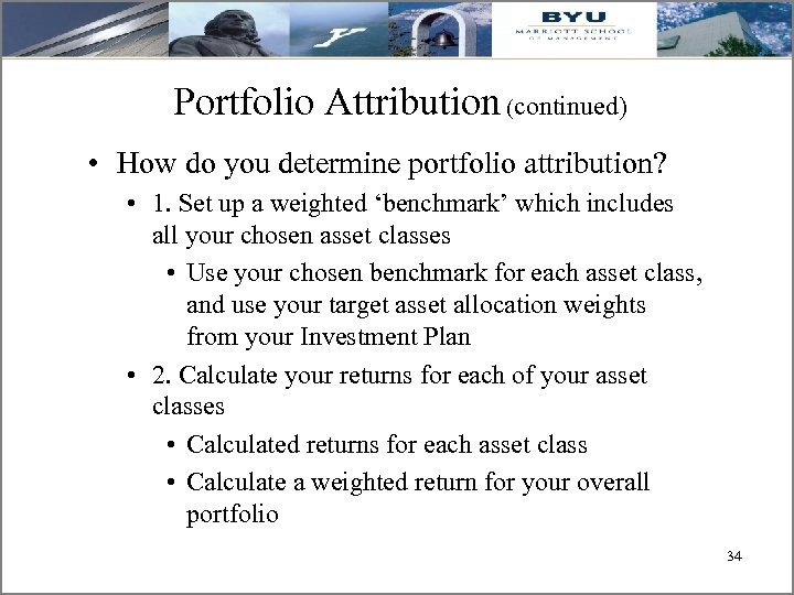 Portfolio Attribution (continued) • How do you determine portfolio attribution? • 1. Set up
