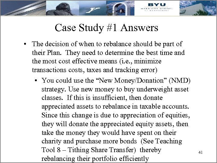Case Study #1 Answers • The decision of when to rebalance should be part