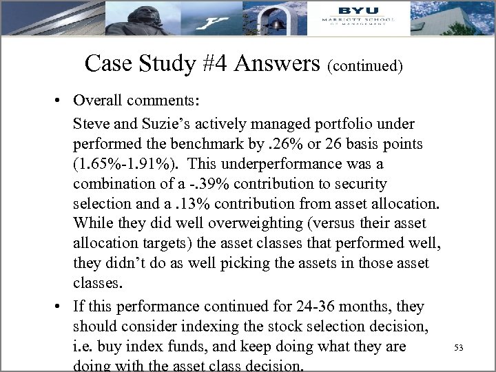 Case Study #4 Answers (continued) • Overall comments: Steve and Suzie’s actively managed portfolio