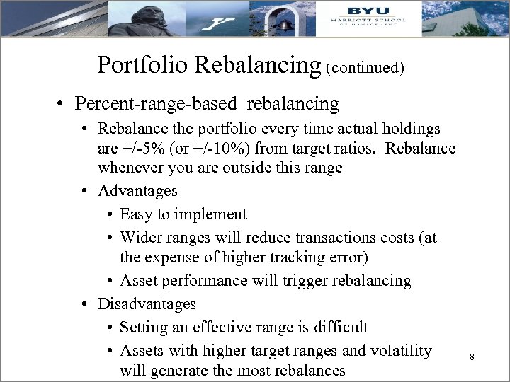 Portfolio Rebalancing (continued) • Percent-range-based rebalancing • Rebalance the portfolio every time actual holdings