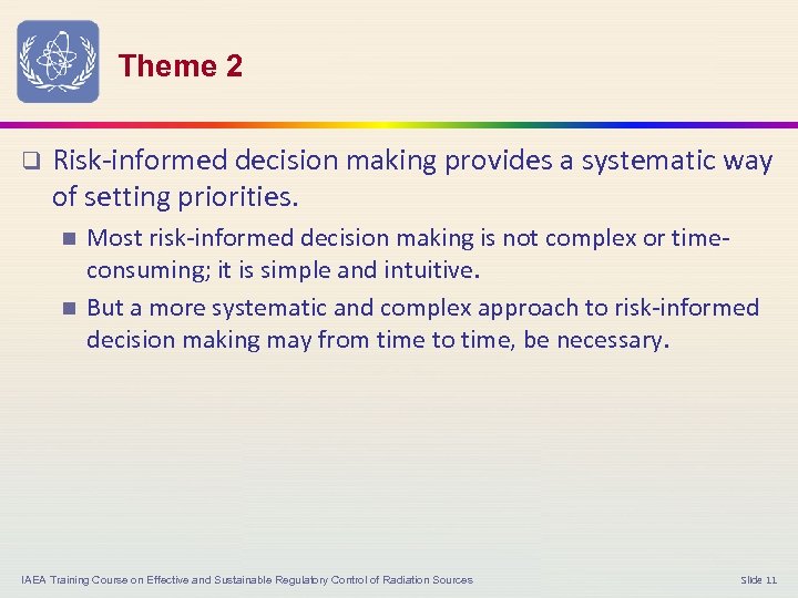 Theme 2 q Risk-informed decision making provides a systematic way of setting priorities. n