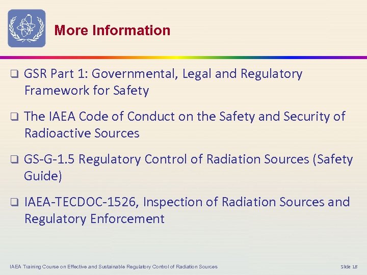 More Information q GSR Part 1: Governmental, Legal and Regulatory Framework for Safety q