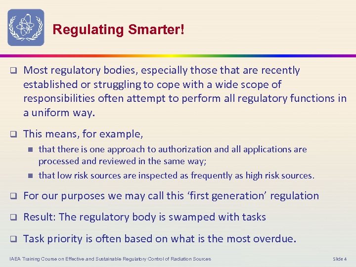 Regulating Smarter! q Most regulatory bodies, especially those that are recently established or struggling