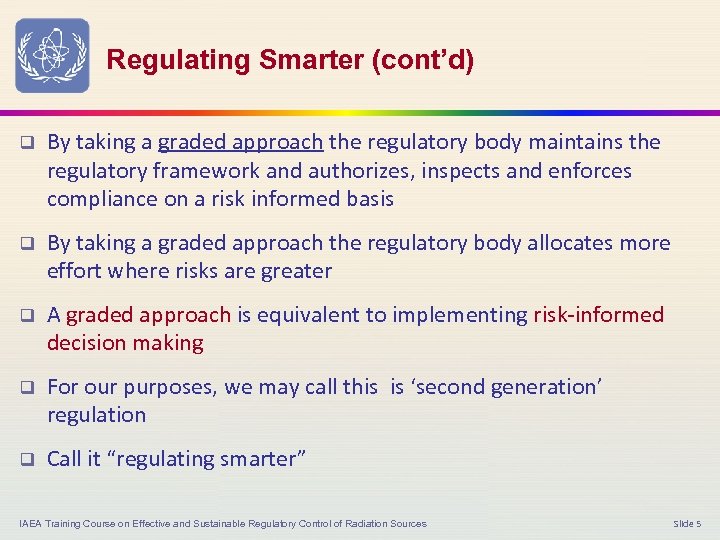 Regulating Smarter (cont’d) q By taking a graded approach the regulatory body maintains the