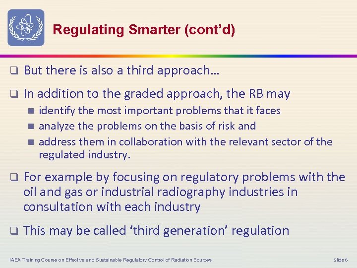 Regulating Smarter (cont’d) q But there is also a third approach… q In addition