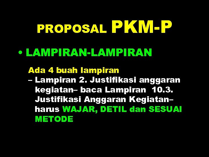 PROPOSAL PKM-P • LAMPIRAN-LAMPIRAN Ada 4 buah lampiran – Lampiran 2. Justifikasi anggaran kegiatan–