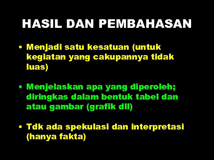 HASIL DAN PEMBAHASAN • Menjadi satu kesatuan (untuk kegiatan yang cakupannya tidak luas) •