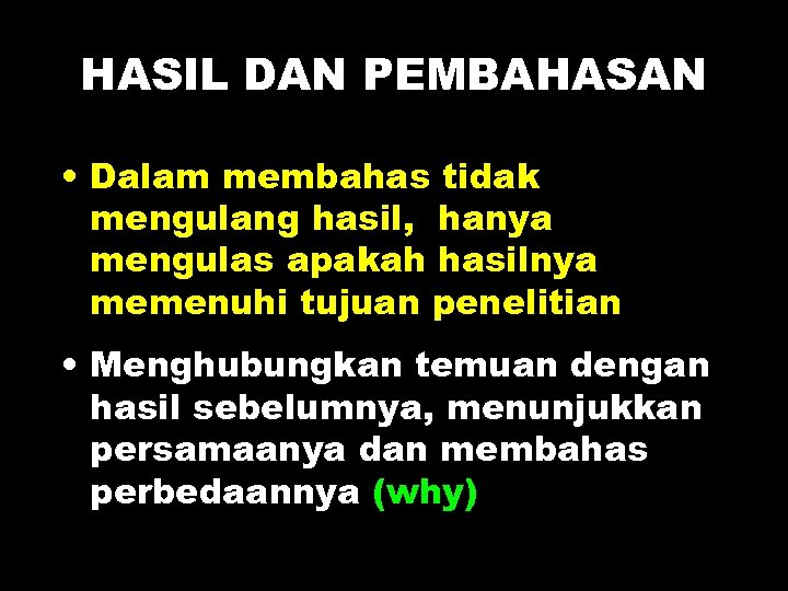 HASIL DAN PEMBAHASAN • Dalam membahas tidak mengulang hasil, hanya mengulas apakah hasilnya memenuhi