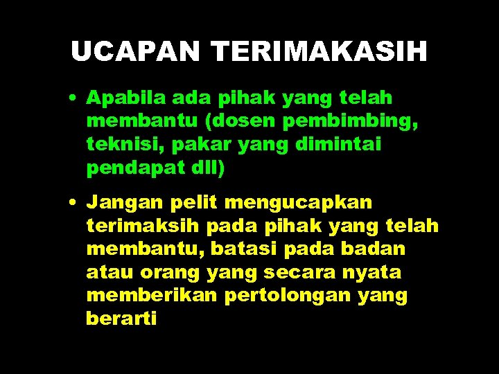 UCAPAN TERIMAKASIH • Apabila ada pihak yang telah membantu (dosen pembimbing, teknisi, pakar yang