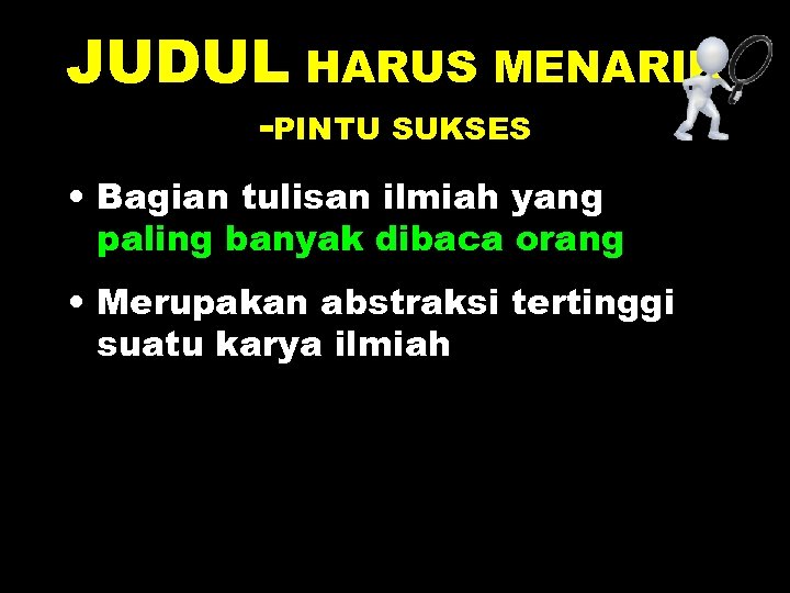 JUDUL HARUS MENARIK -PINTU SUKSES • Bagian tulisan ilmiah yang paling banyak dibaca orang