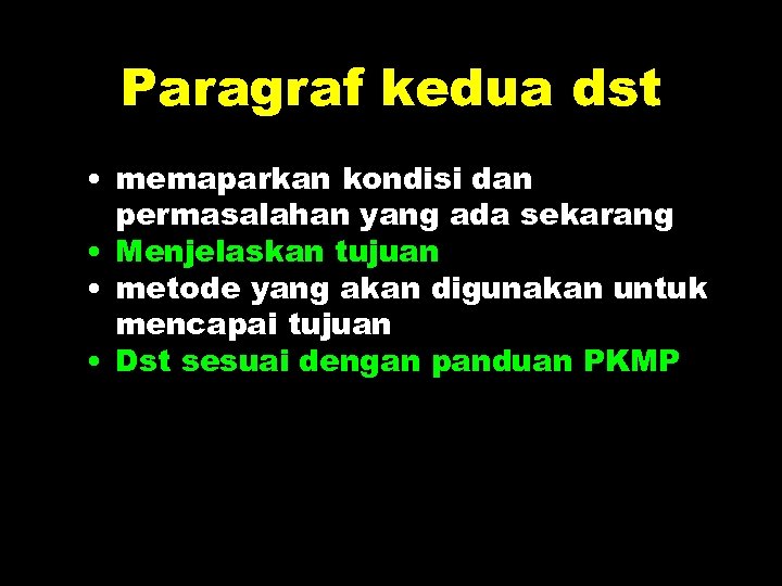 Paragraf kedua dst • memaparkan kondisi dan permasalahan yang ada sekarang • Menjelaskan tujuan