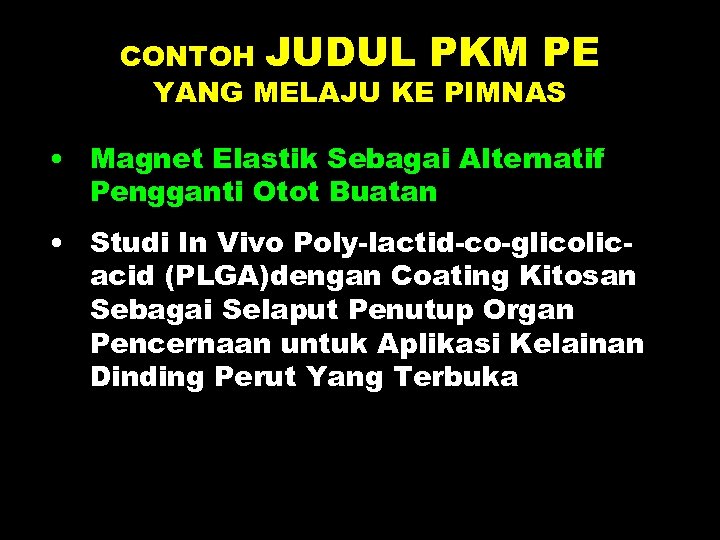 CONTOH JUDUL PKM PE YANG MELAJU KE PIMNAS • Magnet Elastik Sebagai Alternatif Pengganti