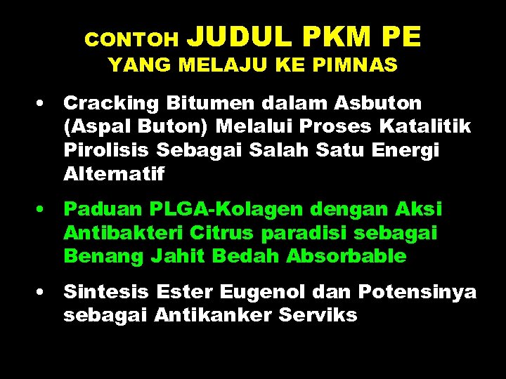CONTOH JUDUL PKM PE YANG MELAJU KE PIMNAS • Cracking Bitumen dalam Asbuton (Aspal