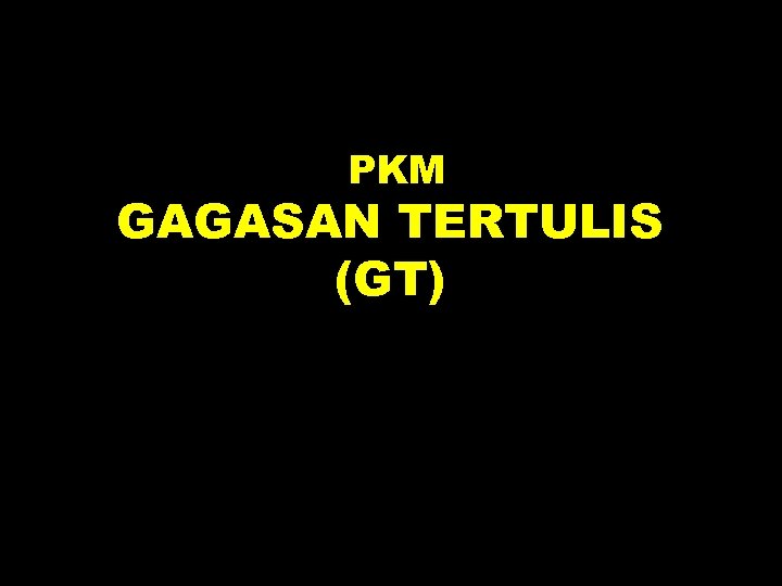 PKM GAGASAN TERTULIS (GT) 