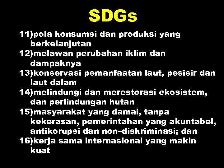 SDGs 11)pola konsumsi dan produksi yang berkelanjutan 12)melawan perubahan iklim dan dampaknya 13)konservasi pemanfaatan