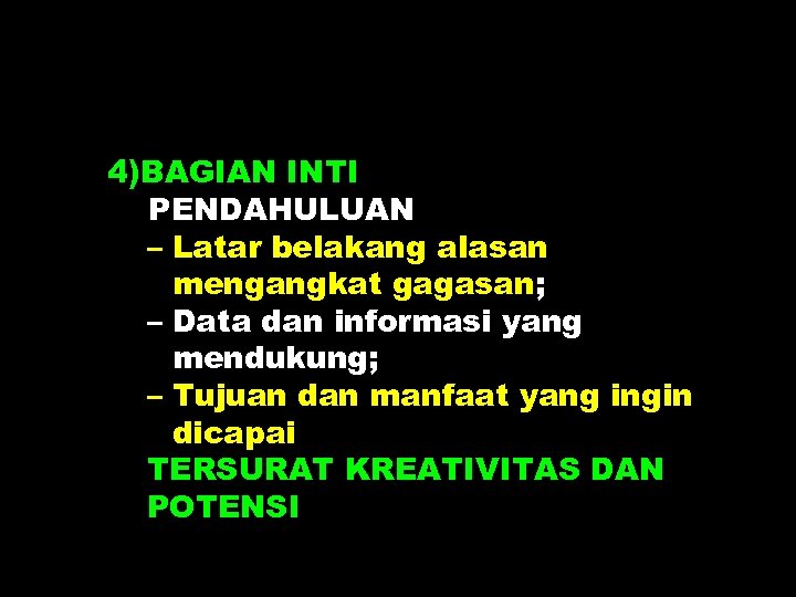 4)BAGIAN INTI PENDAHULUAN – Latar belakang alasan mengangkat gagasan; – Data dan informasi yang