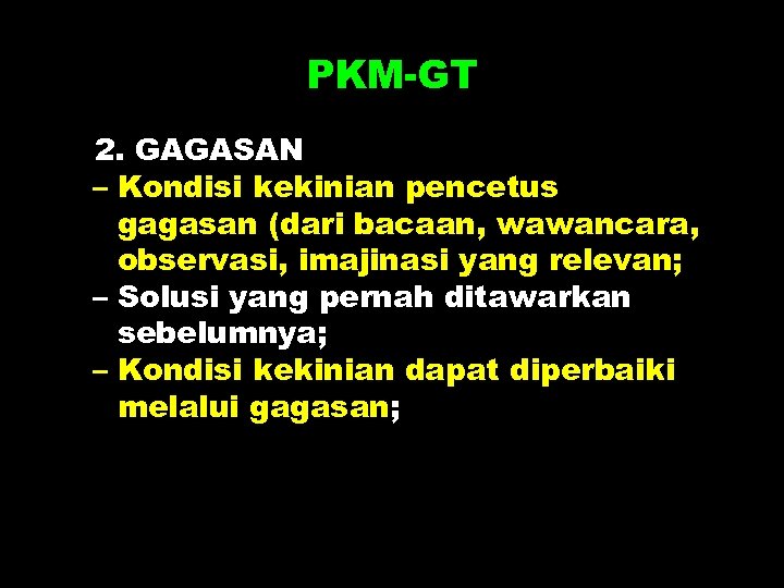 PKM-GT 2. GAGASAN – Kondisi kekinian pencetus gagasan (dari bacaan, wawancara, observasi, imajinasi yang