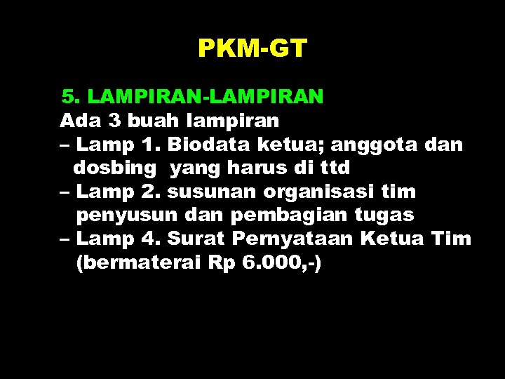 PKM-GT 5. LAMPIRAN-LAMPIRAN Ada 3 buah lampiran – Lamp 1. Biodata ketua; anggota dan