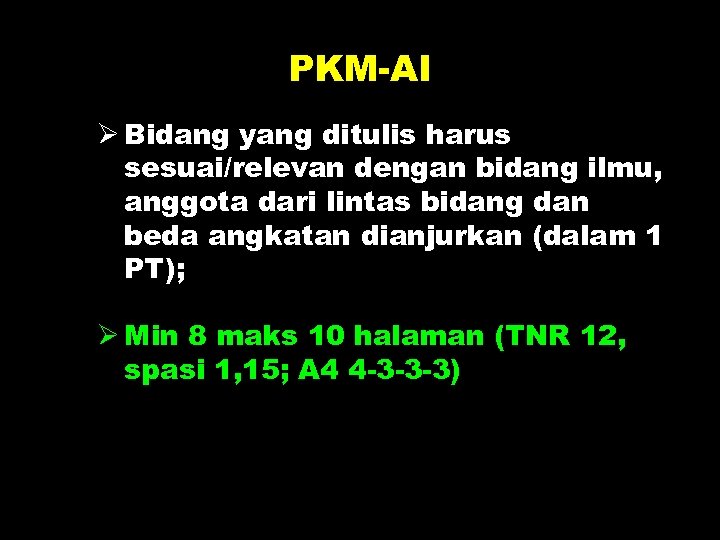 PKM-AI Ø Bidang yang ditulis harus sesuai/relevan dengan bidang ilmu, anggota dari lintas bidang
