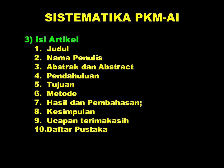 SISTEMATIKA PKM-AI 3) Isi Artikel 1. Judul 2. Nama Penulis 3. Abstrak dan Abstract
