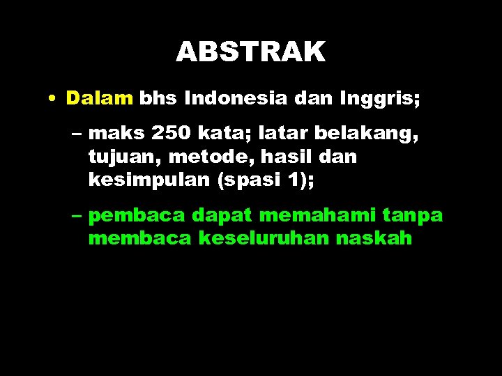 ABSTRAK • Dalam bhs Indonesia dan Inggris; – maks 250 kata; latar belakang, tujuan,