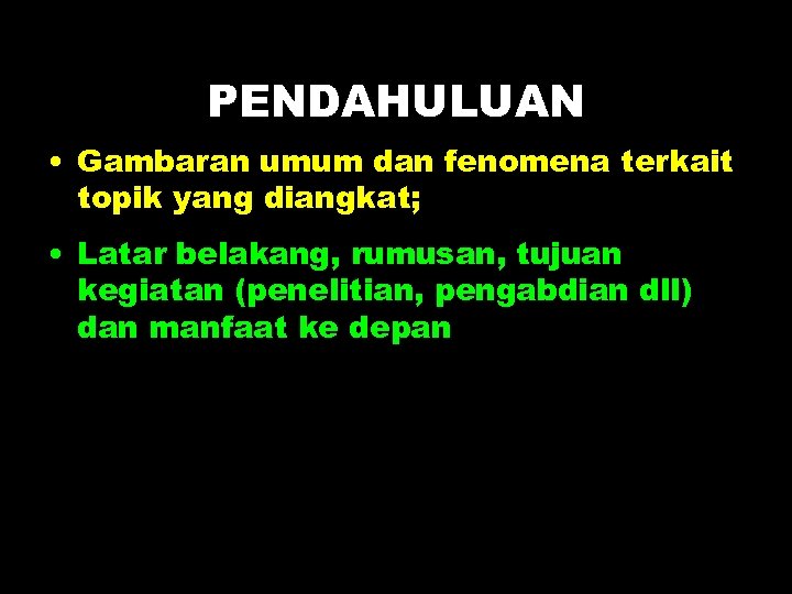 PENDAHULUAN • Gambaran umum dan fenomena terkait topik yang diangkat; • Latar belakang, rumusan,