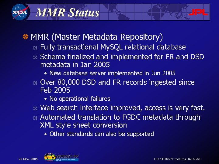 MMR Status MMR (Master Metadata Repository) Fully transactional My. SQL relational database Schema finalized