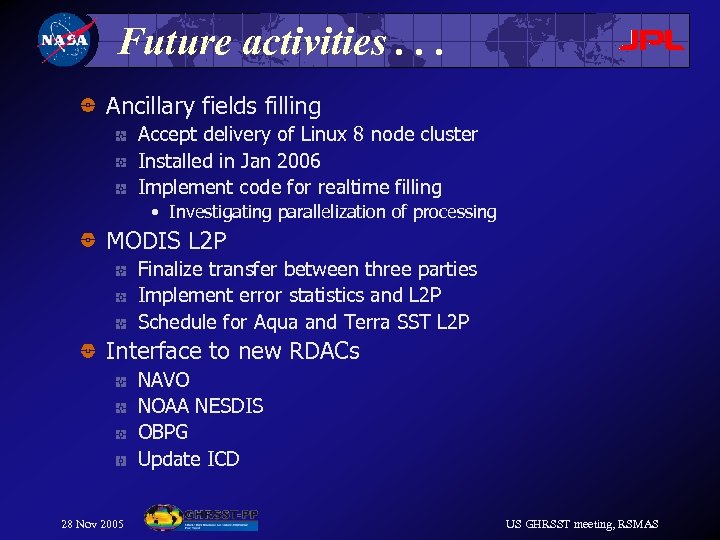 Future activities. . . Ancillary fields filling Accept delivery of Linux 8 node cluster